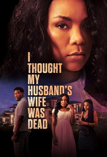 I Thought My Husband's Wife Was Dead (2024)