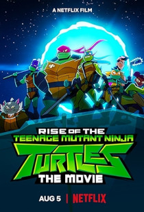 Rise of the Teenage Mutant Ninja Turtles: The Movie (2022)