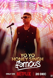 Yo Yo Honey Singh: Famous (2024)
